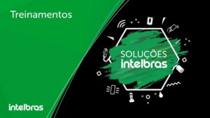 Treinamentos em Soluções Intelbras - Qualificação para o Futuro